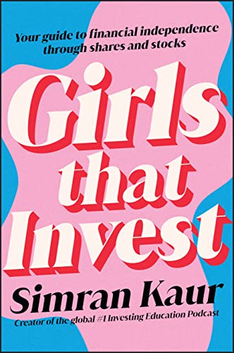 Girls That Invest: Your Guide to Financial Independence through Shares and Stocks von Wiley