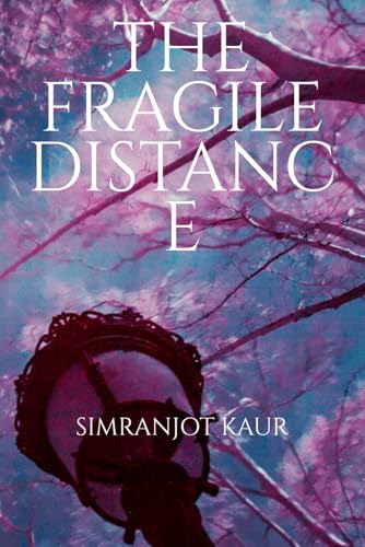The Fragile Distance: A Story of Love, Distance, and Resilience