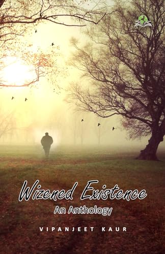 Wizened Existence: An Anthology von Exceller Books