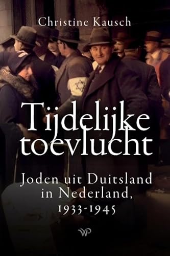 Tijdelijke toevlucht: Joden uit Duitsland in Nederland, 1933-1945 Tijdelijke toevlucht: Joden uit Duitsland in Nederland, 1933-1945 von Walburg Pers B.V., Uitgeverij