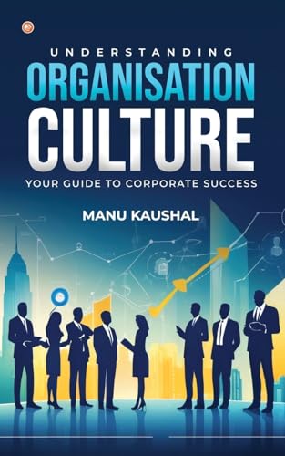 Understanding Organisation Culture: Your guide to corporate success Understanding Organisation Culture: Your guide to corporate success von OrangeBooks Publication