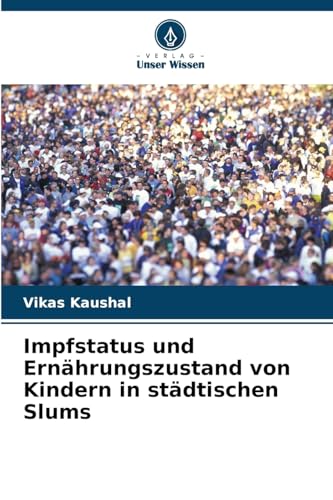 Impfstatus und Ernährungszustand von Kindern in städtischen Slums von Verlag Unser Wissen