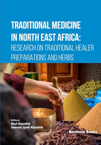 Traditional Medicine in North East Africa: Research on Traditional Healer Preparations and Herbs Traditional Medicine in North East Africa: Research on Traditional Healer Preparations and Herbs von Bentham Science Publishers