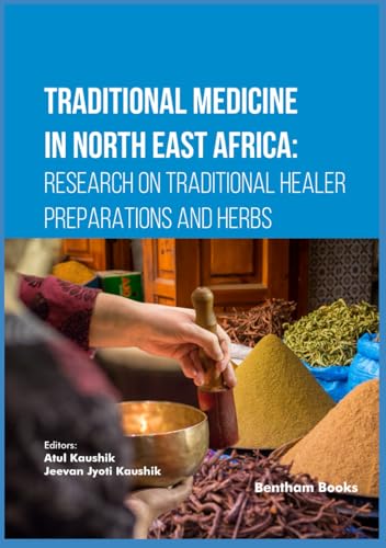 Traditional Medicine in North East Africa: Research on Traditional Healer Preparations and Herbs Traditional Medicine in North East Africa: Research on Traditional Healer Preparations and Herbs von Bentham Science Publishers