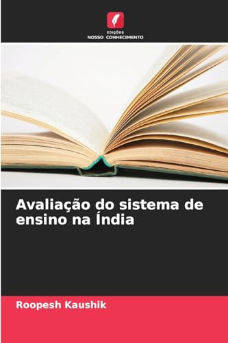 Avaliação do sistema de ensino na Índia von Edições Nosso Conhecimento