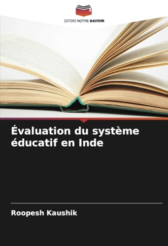 Évaluation du système éducatif en Inde von Editions Notre Savoir