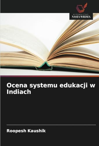Ocena systemu edukacji w Indiach: DE von Wydawnictwo Nasza Wiedza
