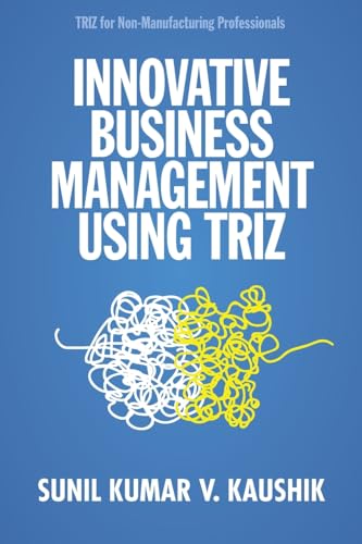 Innovative Business Management Using TRIZ Innovative Business Management Using TRIZ von ASQ Quality Press