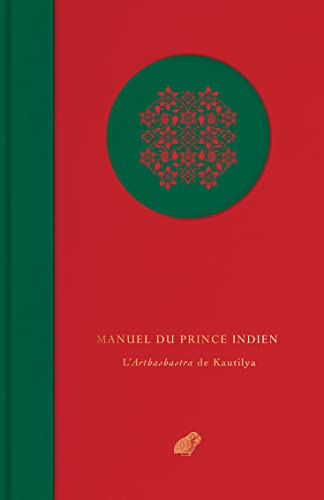 Manuel Du Prince Indien: L'arthashastra De Kautilya