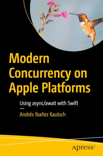 Modern Concurrency on Apple Platforms: Using async/await with Swift von Apress