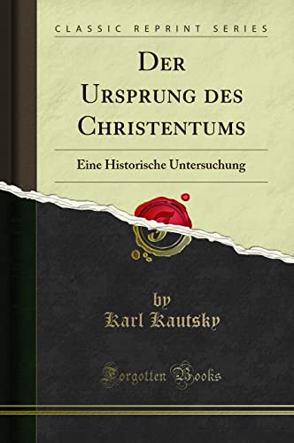 Der Ursprung des Christentums (Classic Reprint): Eine Historische Untersuchung: Eine Historische Untersuchung (Classic Reprint) von Forgotten Books