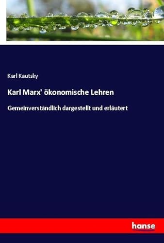 Karl Marx' ökonomische Lehren: Gemeinverständlich dargestellt und erläutert von hansebooks