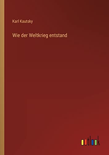 Wie der Weltkrieg entstand