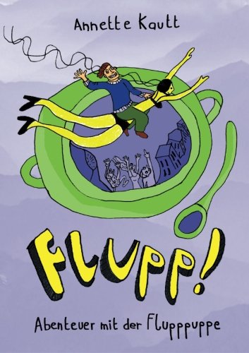 Flupp!: Abenteuer mit der Flupppuppe von CreateSpace Independent Publishing Platform