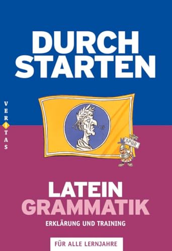 Durchstarten Latein Grammatik. Erklärung und Training Durchstarten Latein Grammatik. Erklärung und Training von Veritas Verlag
