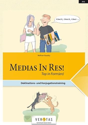 Medias in res! - Latein für den Anfangsunterricht: Medias in res! Top in Form(en) - Deklinations- und Konjugationstraining - Schulbuch