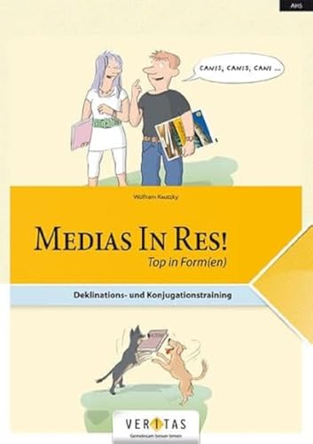 Medias in res! - Latein für den Anfangsunterricht: Medias in res! Top in Form(en) - Deklinations- und Konjugationstraining - Schulbuch