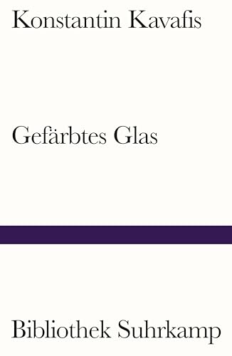Gefärbtes Glas: Historische Gedichte. Griechisch und deutsch (Bibliothek Suhrkamp) von Suhrkamp Verlag AG
