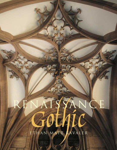 Renaissance Gothic: Architecture and the Arts in Northern Europe, 1470-1540