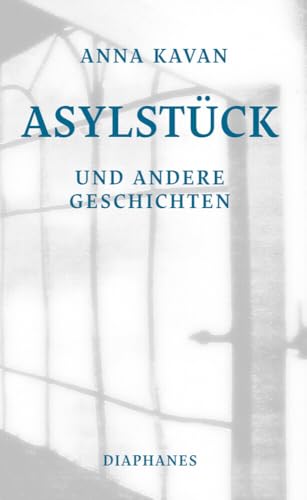 Asylstück und andere Geschichten Asylstück und andere Geschichten von Diaphanes