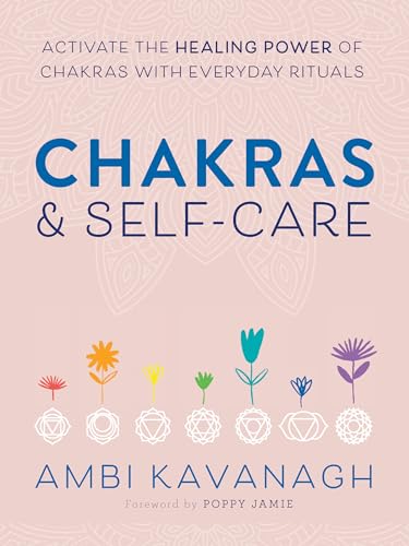 Chakras & Self-Care: Activate the Healing Power of Chakras with Everyday Rituals von Zeitgeist