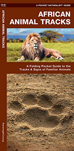 African Animal Tracks: A Folding Pocket Guide to the Tracks & Signs of Familiar Species: A Folding Pocket Guide to the Tracks & Signs of Familiar Animals (Pocket Naturalist Guide)