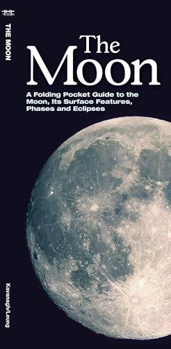 The Moon: A Folding Pocket Guide to the Moon, Its Surface Features, Phases & Eclipses: A Folding Pocket Guide to the Moon, Its Surface Features, Phases and Eclipses (Earth, Space and Culture)