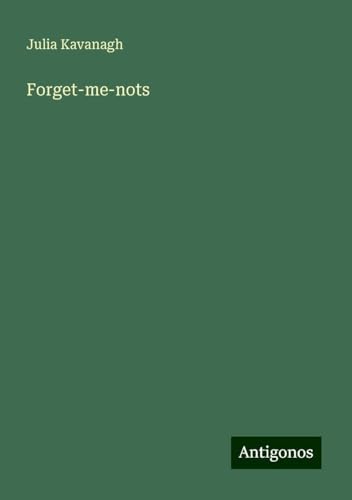 Forget-me-nots Forget-me-nots von Antigonos Verlag
