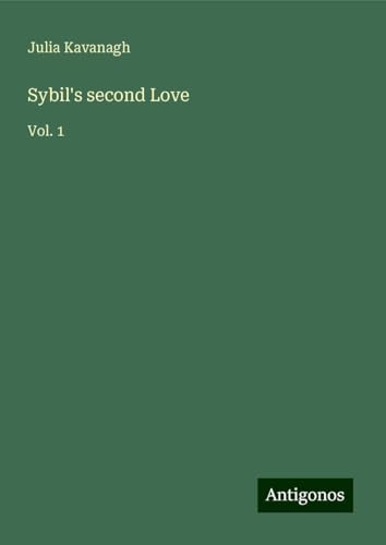 Sybil's second Love: Vol. 1 Sybil's second Love: Vol. 1 von Antigonos Verlag