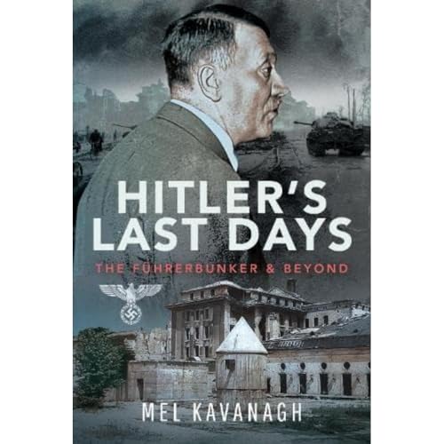Hitler's Last Days: The Führerbunker and Beyond von PEN AND SWORD MILITARY