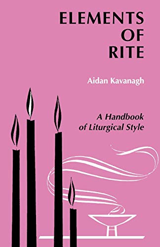 Elements of Rite: A Handbook of Liturgical Style von Liturgical Press