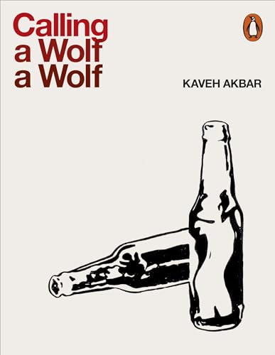 Calling a Wolf a Wolf: Kaveh Akbar von Penguin