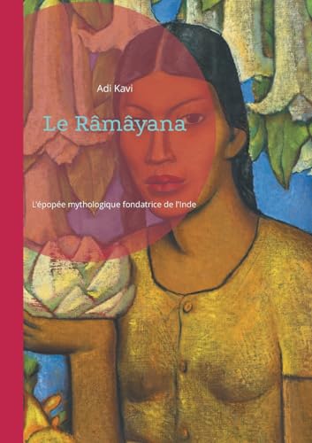 Le Râmâyana: L'épopée mythologique fondatrice de l'Inde : un voyage au coeur des valeurs hindoues von BoD – Books on Demand – Frankreich