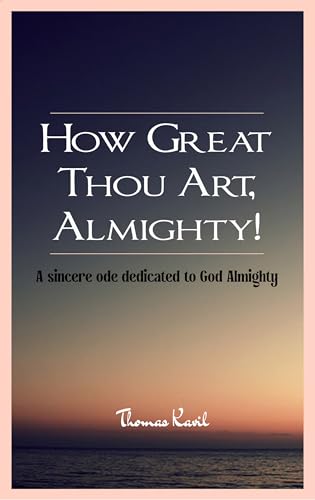 How Great Thou Art, Almighty! How Great Thou Art, Almighty! von Bookleaf Publishing