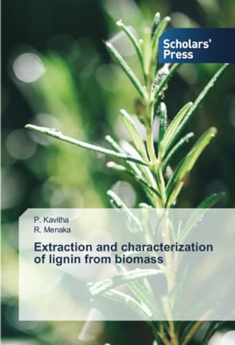 Extraction and characterization of lignin from biomass Extraction and characterization of lignin from biomass von Scholars' Press