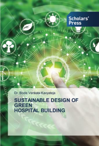 SUSTAINABLE DESIGN OF GREEN HOSPITAL BUILDING von Scholars' Press