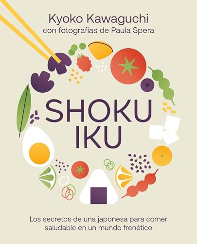Shokuiku: Los secretos de una japonesa para comer saludable en un mundo frenético (Bienestar, estilo de vida, salud) von Lunwerg Editores
