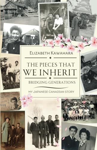 The Pieces We Inherit: Bridging Generations. My Japanese Canadian Story The Pieces We Inherit: Bridging Generations. My Japanese Canadian Story von Imprint: Independently published