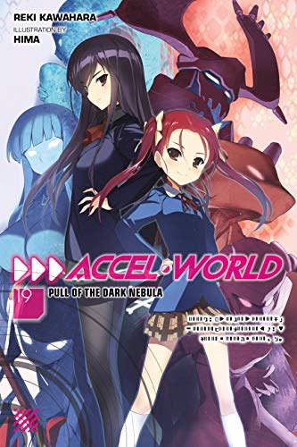 Accel World, Vol. 19 (light novel): Pull of the Dark Nebula (ACCEL WORLD LIGHT NOVEL SC)