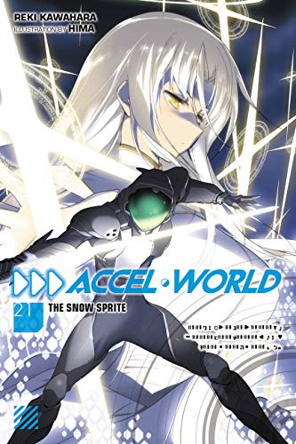 Accel World, Vol. 21 (light novel): The Snow Sprite (ACCEL WORLD LIGHT NOVEL SC, Band 21)