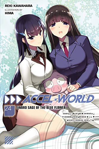 Accel World, Vol. 24 (light novel): Sword Sage of the Blue Flower (ACCEL WORLD LIGHT NOVEL SC, Band 24) von Yen Press