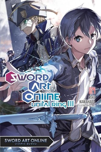 Sword Art Online 24 (light novel): Unital Ring III (SWORD ART ONLINE NOVEL SC) von Yen Press