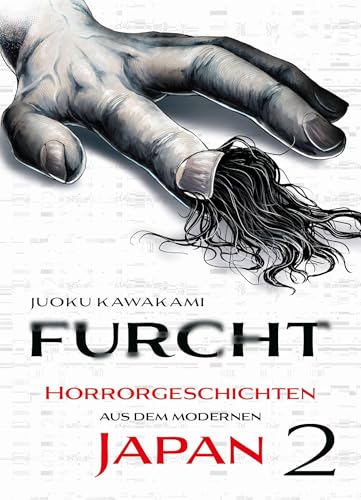Furcht: Horrorgeschichten aus dem modernen Japan 02: Die Storys in diesem Manga lassen dir das Blut in den Adern gefrieren von Panini Verlags GmbH
