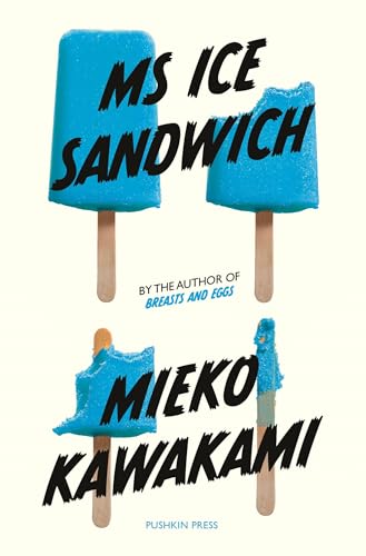 Ms Ice Sandwich: Mieko Kawakami (Japanese Novellas)