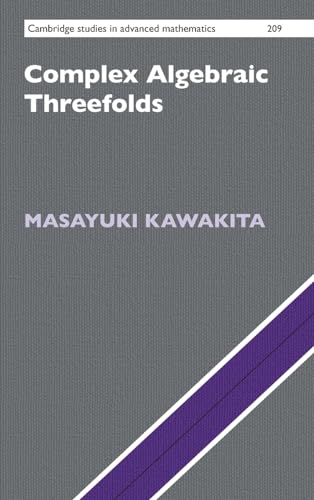 Complex Algebraic Threefolds (Cambridge Studies in Advanced Mathematics, 209)