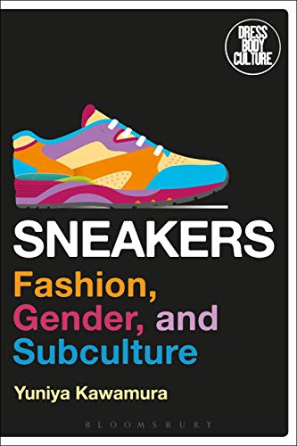 Sneakers: Fashion, Gender, and Subculture (Dress, Body, Culture) von Bloomsbury Visual Arts