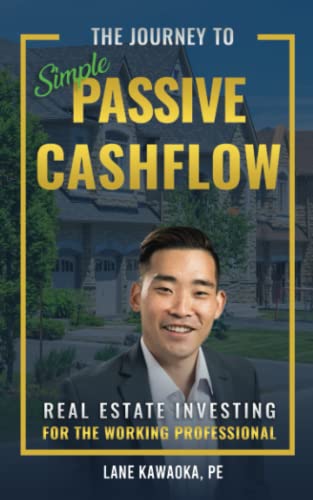 The Journey To Simple Passive Cashflow: Real Estate Investing for the Working Professional The Journey To Simple Passive Cashflow: Real Estate Investing for the Working Professional von Jones Media Publishing