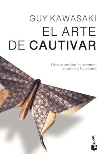 El arte de cautivar: Cómo se cambian los corazones, las mentes y las acciones (Empresa y Talento) von Booket