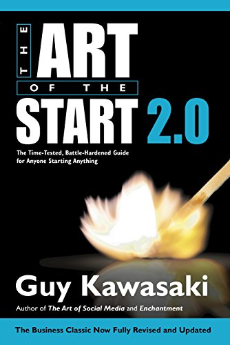 The Art of the Start 2.0: The Time-Tested, Battle-Hardened Guide for Anyone Starting Anything