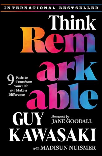 Think Remarkable: 9 Paths to Transform Your Life and Make a Difference
